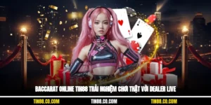 Baccarat Online Tin88 Trải Nghiệm Chơi Thật Với Dealer Live