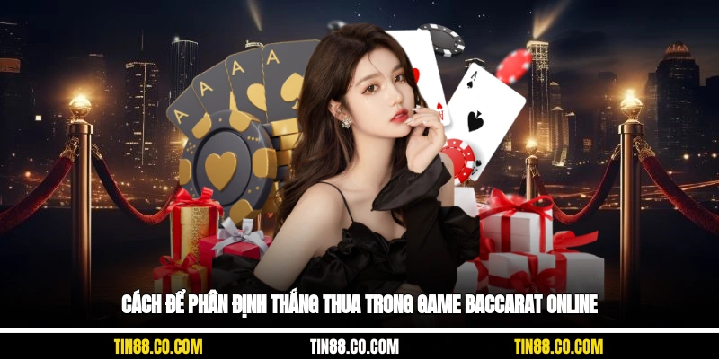 Cách để phân định thắng thua trong game baccarat online