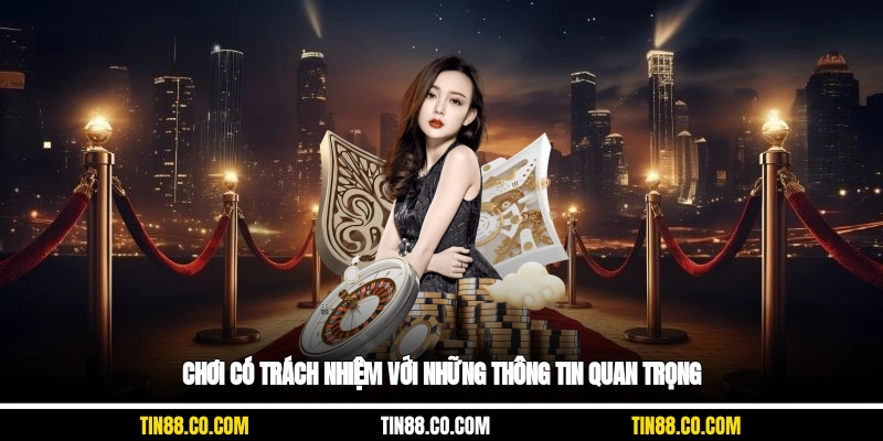 Chơi có trách nhiệm với những thông tin quan trọng