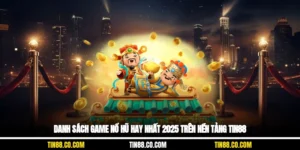 Danh Sách Game Nổ Hũ Hay Nhất 2025 Trên Nền Tảng Tin88