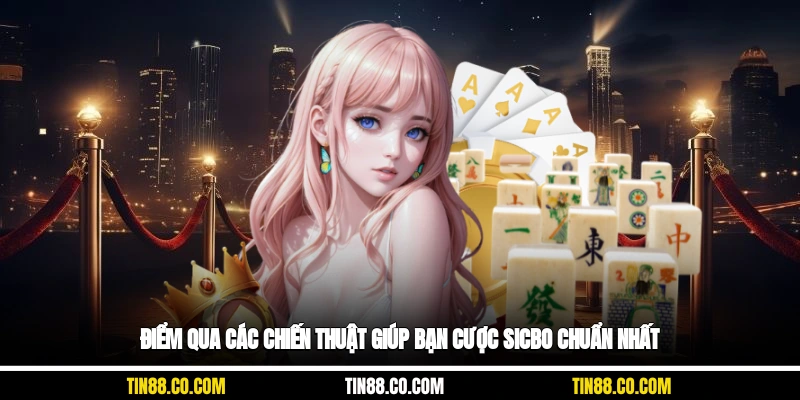 Điểm qua các chiến thuật giúp bạn cược sicbo chuẩn nhất