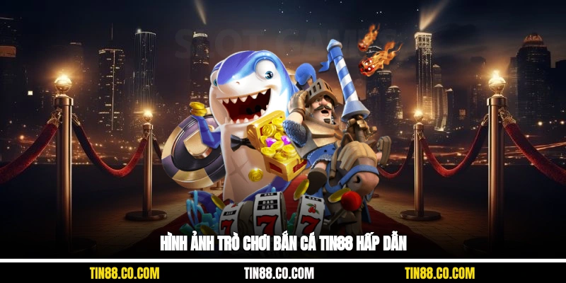 Hình ảnh trò chơi bắn cá Tin88 hấp dẫn