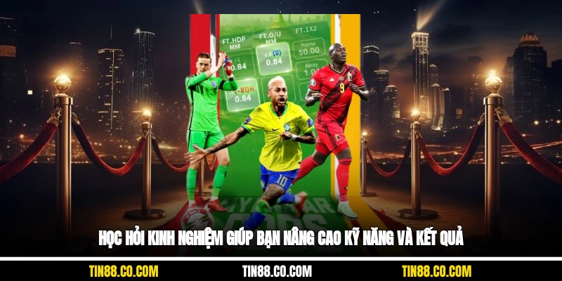 Học hỏi kinh nghiệm giúp bạn nâng cao kỹ năng và kết quả