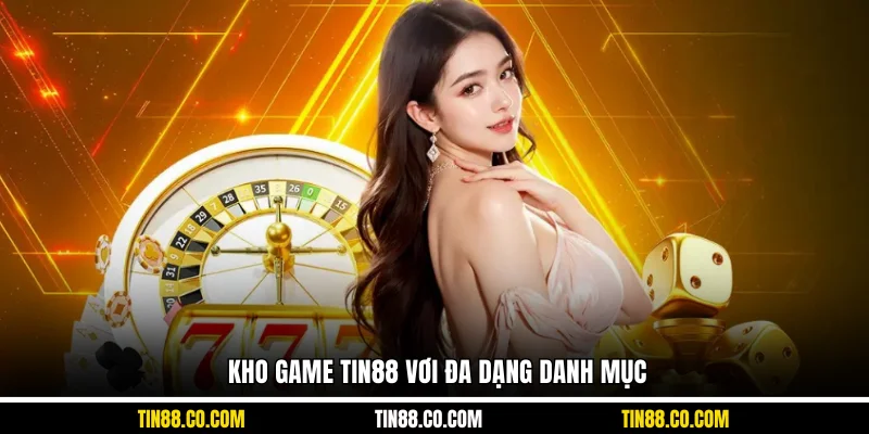 Kho game Tin88 vơi đa dạng danh mục