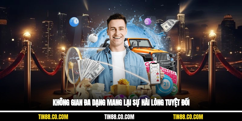 Không gian đa dạng mang lại sự hài lòng tuyệt đối