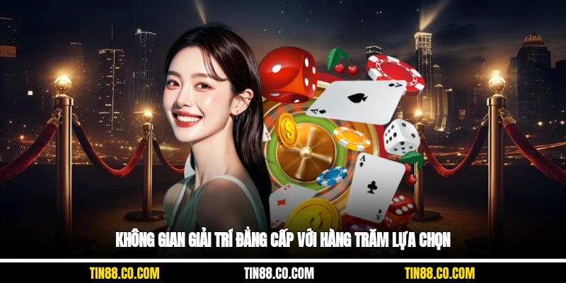 Không gian giải trí đẳng cấp với hàng trăm lựa chọn