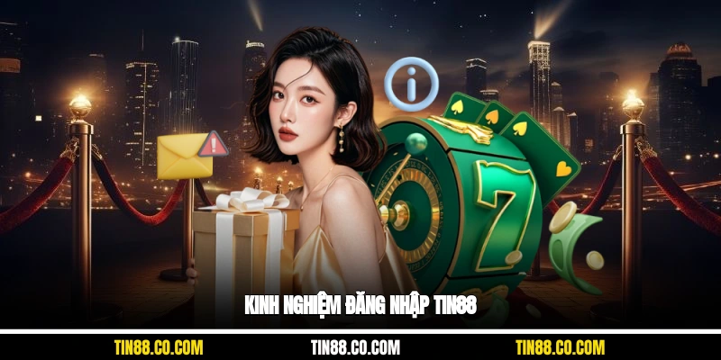 Kinh nghiệm đăng nhập Tin88