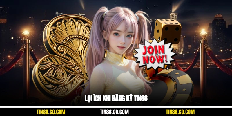 Lợi ích khi đăng ký Tin88