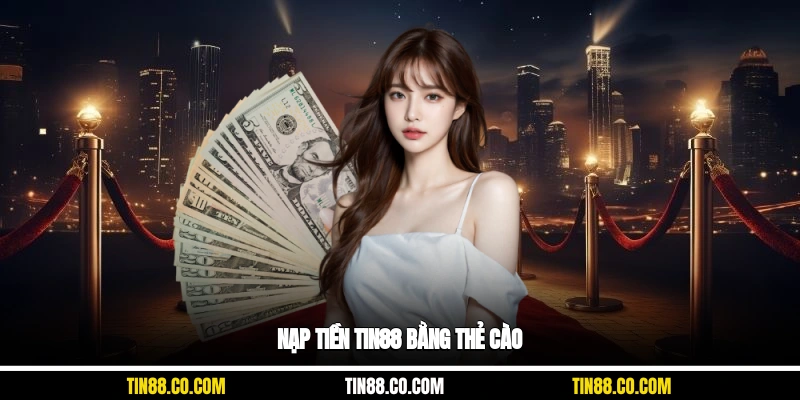 Nạp tiền Tin88 bằng thẻ cào