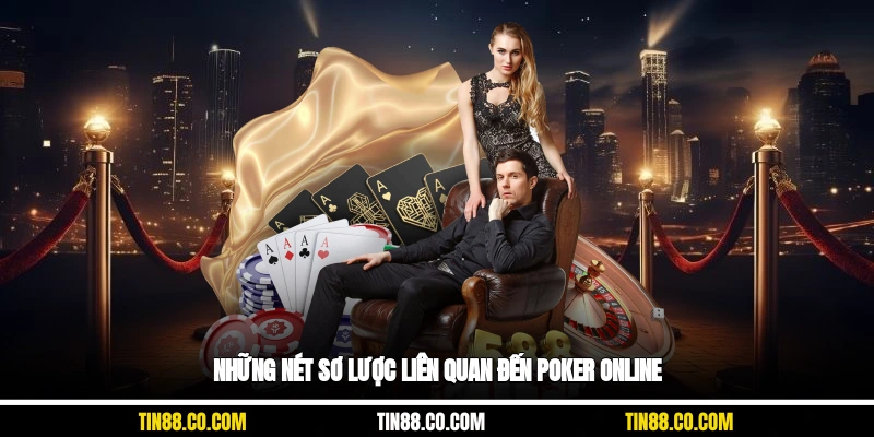 Những nét sơ lược liên quan đến poker online