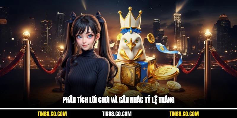 Phân tích lối chơi và cân nhắc tỷ lệ thắng
