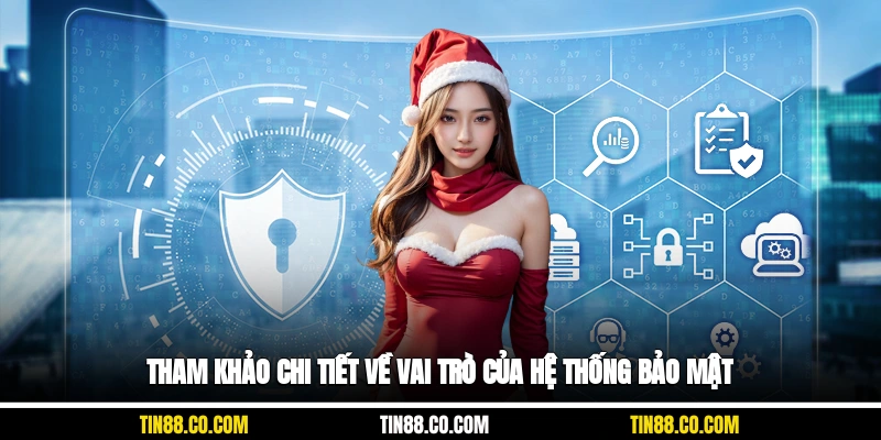 Tham khảo chi tiết về vai trò của hệ thống bảo mật