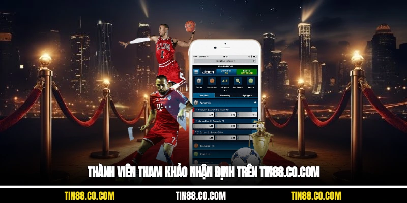 Thành viên tham khảo nhận định trên tin88.co.com