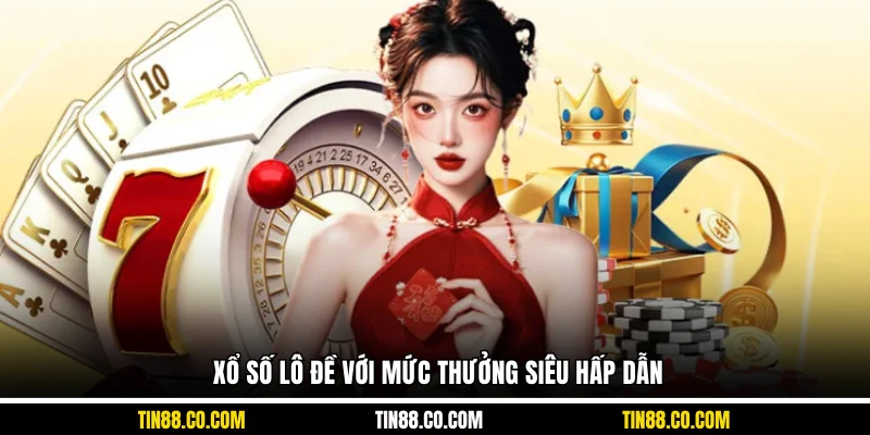 Xổ số lô đề với mức thưởng siêu hấp dẫn